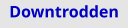 Downtrodden